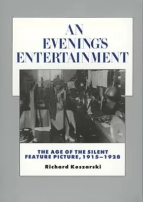 Egy esti szórakozás: A némafilmek kora, 1915-1928 3. kötet - An Evening's Entertainment: The Age of the Silent Feature Picture, 1915-1928 Volume 3