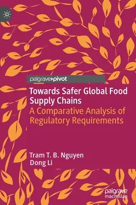 A biztonságosabb globális élelmiszer-ellátási láncok felé: A szabályozási követelmények összehasonlító elemzése - Towards Safer Global Food Supply Chains: A Comparative Analysis of Regulatory Requirements