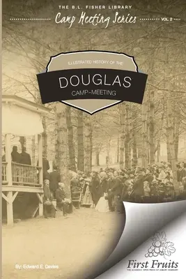 A Douglas Camp Meeting illusztrált története - Illustrated History of Douglas Camp Meeting