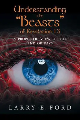 A Jelenések 13. könyvének állatainak megértése: A végidők prófétai látlelete - Understanding the Beasts of Revelation 13: A Prophetic View of the End of Days