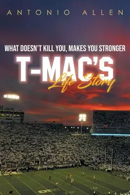 Ami nem öl meg, az erősebbé tesz: T-Mac élettörténete - What doesn't kill you makes you stronger: T-Mac's Life Story