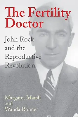 A termékenységi orvos: John Rock és a reprodukciós forradalom - The Fertility Doctor: John Rock and the Reproductive Revolution