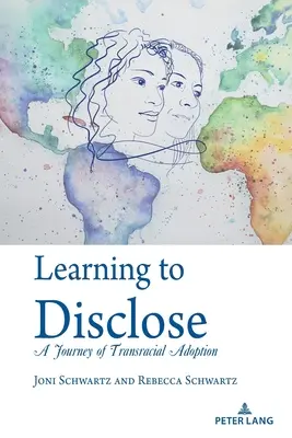 Learning to Disclose: Egy utazás a fajon átívelő örökbefogadásról - Learning to Disclose: A Journey of Transracial Adoption
