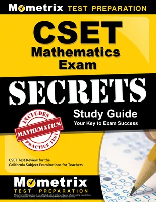 Cset Mathematics Exam Secrets Study Guide: Cset Test Review for the California Subject Examinations for Teachers (Kaliforniai Tantárgyi Vizsgák a Tanárok számára) - Cset Mathematics Exam Secrets Study Guide: Cset Test Review for the California Subject Examinations for Teachers