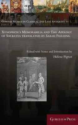 Xenophón emlékiratai és Szókratész apológiája Sarah Fielding fordításában - Xenophon's Memorabilia and The Apology of Socrates translated by Sarah Fielding