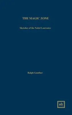 A varázsszóna: Vázlatok a Nobel-díjasokról - The Magic Zone: Sketches of the Nobel Laureates