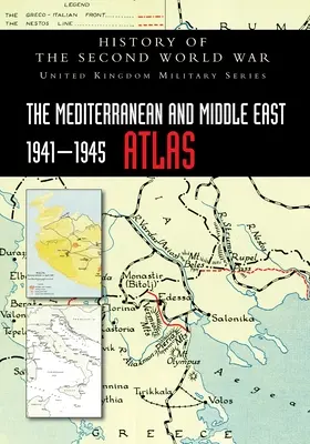 A Földközi-tenger és a Közel-Kelet 1941-1945 atlasza: A második világháború története - The Mediterranean and Middle East 1941-1945 Atlas: History of the Second World War