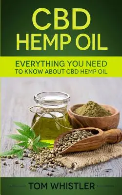 CBD kenderolaj: Minden, amit a CBD kenderolajról tudni kell - A teljes kezdő útmutató - CBD Hemp Oil: Everything You Need to Know About CBD Hemp Oil - The Complete Beginner's Guide