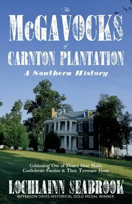 A Carnton Plantation McGavockjai: A Southern History - The McGavocks of Carnton Plantation: A Southern History