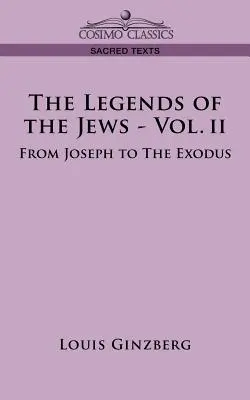 A zsidók legendái - II. kötet: Józseftől a kivonulásig - The Legends of the Jews - Vol. II: From Joseph to the Exodus