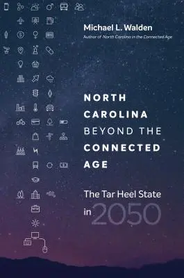 Észak-Karolina az összekapcsolt korszakon túl: A Tar Heel állam 2050-ben - North Carolina beyond the Connected Age: The Tar Heel State in 2050