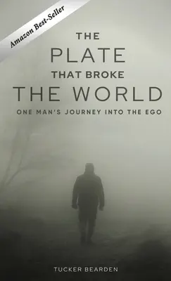 The Plate That Broke the World: Egy ember utazása az egóba - The Plate That Broke the World: One Man's Journey Into The Ego