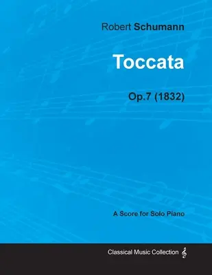 Toccata - Kotta szólózongorára Op.7 (1832) - Toccata - A Score for Solo Piano Op.7 (1832)