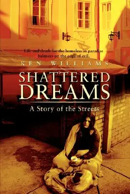 Összetört álmok: A Story of the Streets - Shattered Dreams: A Story of the Streets