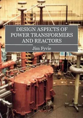 A teljesítménytranszformátorok és reaktorok tervezési szempontjai - Design Aspects of Power Transformers and Reactors