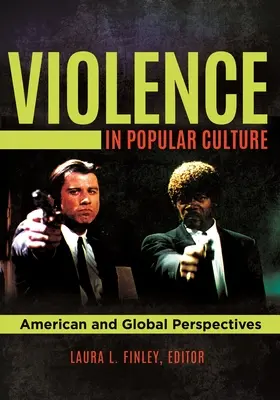 Erőszak a populáris kultúrában: Amerikai és globális perspektívák - Violence in Popular Culture: American and Global Perspectives