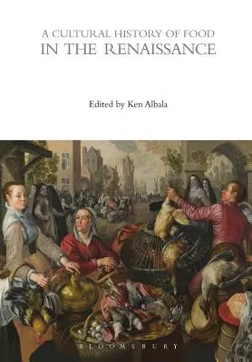 Az élelmiszer kultúrtörténete a reneszánszban - A Cultural History of Food in the Renaissance