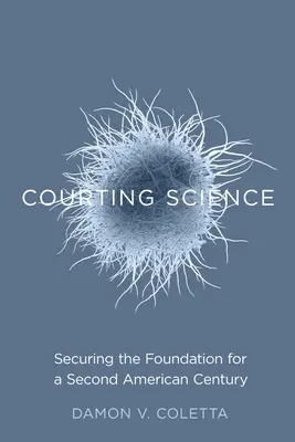 Udvarlás a tudománynak: A második amerikai évszázad alapjainak biztosítása - Courting Science: Securing the Foundation for a Second American Century