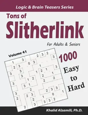 Tons of Slitherlink felnőttek és idősek számára: (10x10) - Tons of Slitherlink for Adults & Seniors: 1000 Easy to Hard Puzzles (10x10)