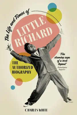 Little Richard élete és kora: A hitelesített életrajz - The Life and Times of Little Richard: The Authorized Biography