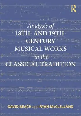 A 18. és 19. századi zeneművek elemzése a klasszikus hagyományban - Analysis of 18th- and 19th-Century Musical Works in the Classical Tradition