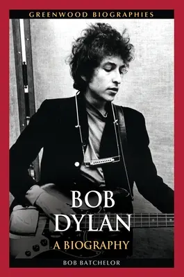 Bob Dylan: Dylan: Életrajz - Bob Dylan: A Biography