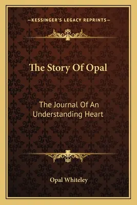 Az opál története: Egy megértő szív naplója - The Story Of Opal: The Journal Of An Understanding Heart