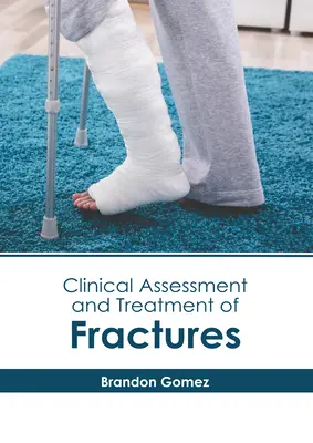 A törések klinikai értékelése és kezelése - Clinical Assessment and Treatment of Fractures