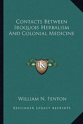 Kapcsolatok az irokéz gyógynövénytan és a gyarmati orvostudomány között - Contacts Between Iroquois Herbalism And Colonial Medicine