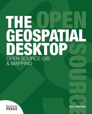 A térinformatikai asztal - The Geospatial Desktop