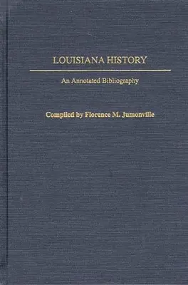 Louisiana történelme: Louisiana: Annotált bibliográfia - Louisiana History: An Annotated Bibliography