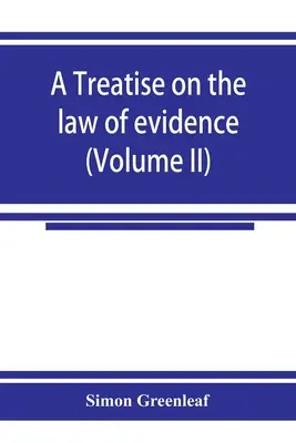 Értekezés a bizonyítási jogról (II. kötet) - A treatise on the law of evidence (Volume II)