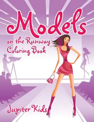 Modellek a kifutón: Színezőkönyv - Models on the Runway Coloring Book