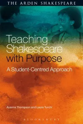 Shakespeare tanítása céllal: Egy diákközpontú megközelítés - Teaching Shakespeare with Purpose: A Student-Centred Approach
