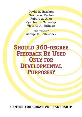 A 360 fokos visszajelzés csak fejlesztési célokra használható-e? - Should 360-degree Feedback Be Used Only for Developmental Purposes?