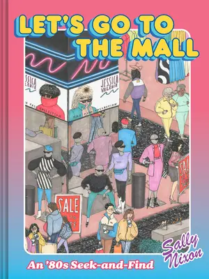 Menjünk a bevásárlóközpontba: Egy '80-as évekbeli keresés-és-találás - Let's Go to the Mall: An '80s Seek-And-Find