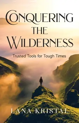 A vadon meghódítása: Megbízható eszközök nehéz időkre - Conquering the Wilderness: Trusted Tools for Tough Times