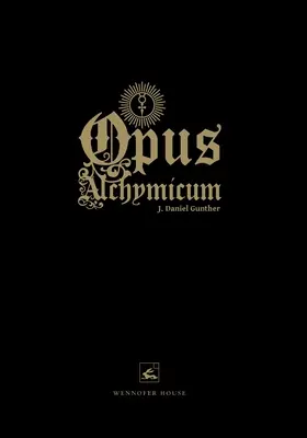 Opus Alchymicum: Egy megvilágított levél a filozófusok kövéről - Opus Alchymicum: An Illuminated Epistle on the Stone of the Philosophers