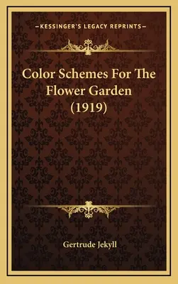 Színsémák a virágoskertben (1919) - Color Schemes For The Flower Garden (1919)