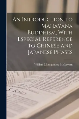 Bevezetés a mahájána buddhizmusba, különös tekintettel a kínai és japán szakaszokra - An Introduction to Mahayana Buddhism, With Especial Reference to Chinese and Japanese Phases