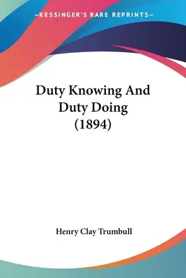 Kötelességtudás és kötelességteljesítés (1894) - Duty Knowing And Duty Doing (1894)