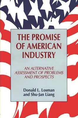 Az amerikai ipar ígérete: A problémák és kilátások alternatív értékelése - The Promise of American Industry: An Alternative Assessment of Problems and Prospects