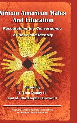 Afroamerikai férfiak és az oktatás: A faj és az identitás konvergenciájának kutatása (Hc) - African American Males and Education: Researching the Convergence of Race and Identity (Hc)