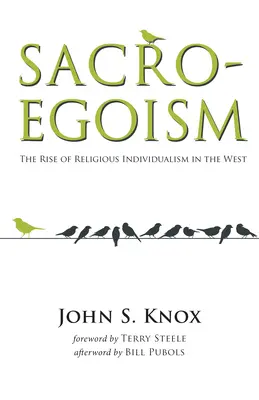 Sacro-egoizmus: A vallási individualizmus felemelkedése a Nyugaton - Sacro-Egoism: The Rise of Religious Individualism in the West