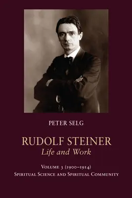 Rudolf Steiner, Élet és mű 3. kötet 1900-1914: Steiner Steiner: Szellemtudomány és szellemi közösség - Rudolf Steiner, Life and Work Vol. 3 1900-1914: Spiritual Science and Spiritual Community