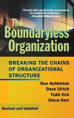 A határok nélküli szervezet: A szervezeti struktúra lánctalanítása - The Boundaryless Organization: Breaking the Chains of Organizational Structure