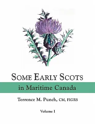 Néhány korai skót a tengerparti Kanadában. I. kötet - Some Early Scots in Maritime Canada. Volume I