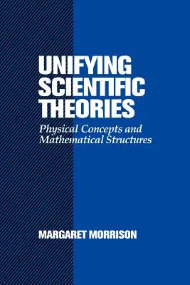 Egyesítő tudományos elméletek: Fizikai fogalmak és matematikai struktúrák - Unifying Scientific Theories: Physical Concepts and Mathematical Structures