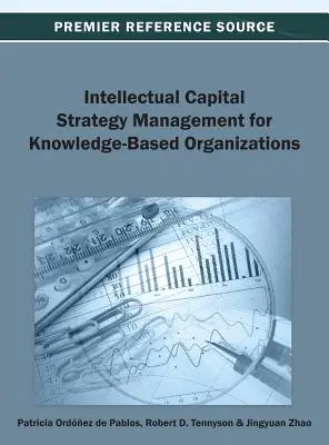 Intellectual Capital Strategy Management for Knowledge-Based Organizations (Szellemi tőke stratégiai menedzsment a tudásalapú szervezetek számára) - Intellectual Capital Strategy Management for Knowledge-Based Organizations