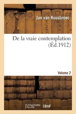 de la Vraie Contemplation. 2. kötet - de la Vraie Contemplation. Volume 2